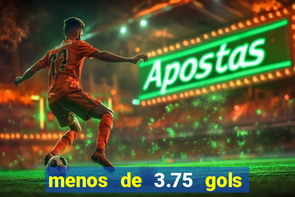 menos de 3.75 gols o que significa